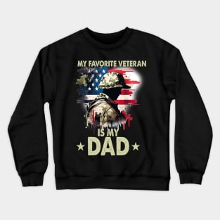 Father Veterans Day My Favorite Veteran Is My Dad Crewneck Sweatshirt